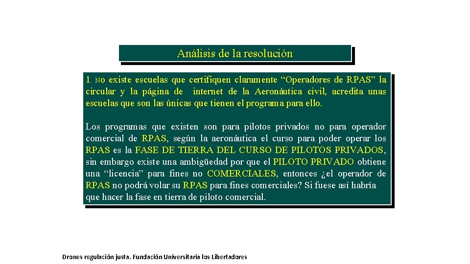 Análisis de la resolución 1. No existe escuelas que certifiquen claramente “Operadores de RPAS”