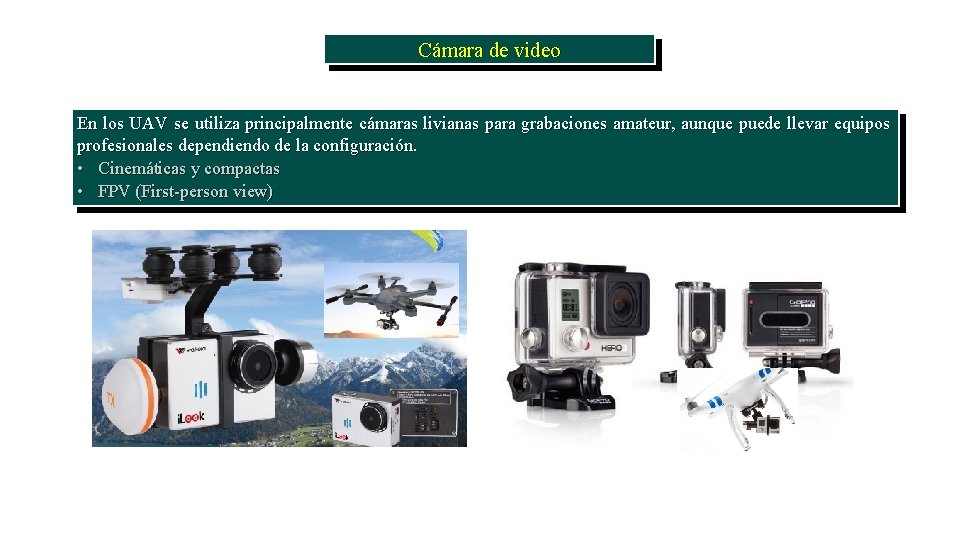 Cámara de video En los UAV se utiliza principalmente cámaras livianas para grabaciones amateur, Cámara de video En los UAV se utiliza principalmente cámaras livianas para grabaciones amateur,