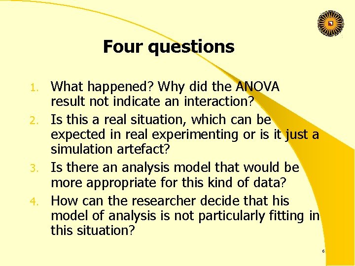 Four questions 1. 2. 3. 4. What happened? Why did the ANOVA result not