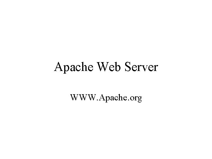Apache Web Server WWW. Apache. org 