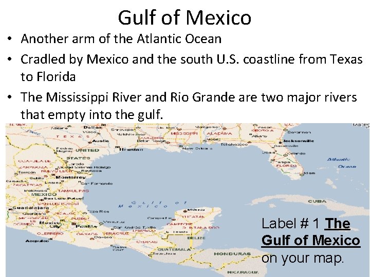 Gulf of Mexico • Another arm of the Atlantic Ocean • Cradled by Mexico