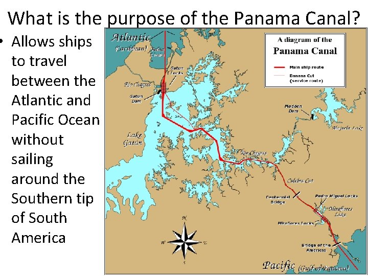 What is the purpose of the Panama Canal? • Allows ships to travel between