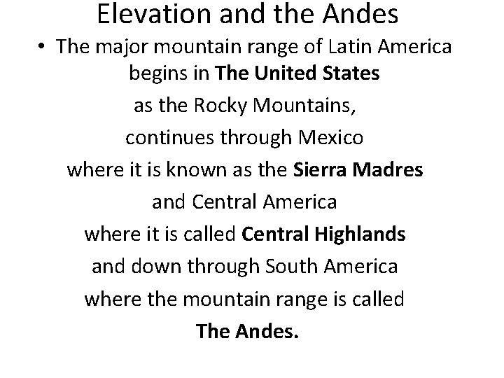 Elevation and the Andes • The major mountain range of Latin America begins in
