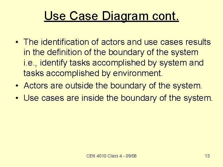 Use Case Diagram cont. • The identification of actors and use cases results in