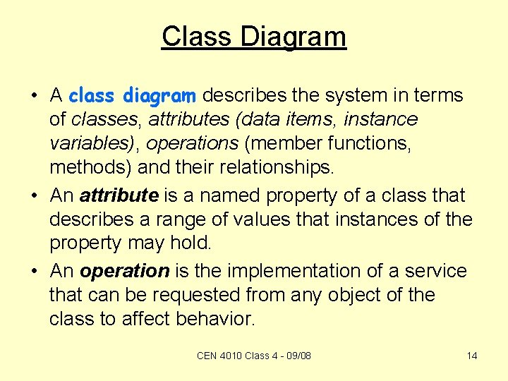 Class Diagram • A class diagram describes the system in terms of classes, attributes