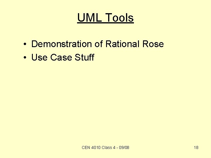 UML Tools • Demonstration of Rational Rose • Use Case Stuff CEN 4010 Class