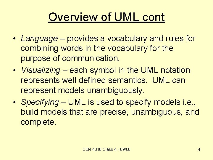 Overview of UML cont • Language – provides a vocabulary and rules for combining