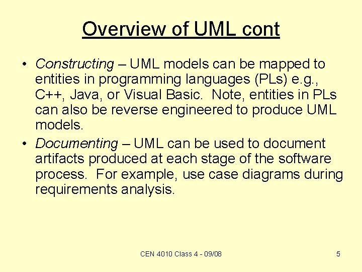 Overview of UML cont • Constructing – UML models can be mapped to entities