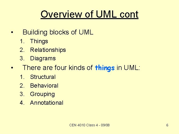 Overview of UML cont • Building blocks of UML 1. Things 2. Relationships 3.