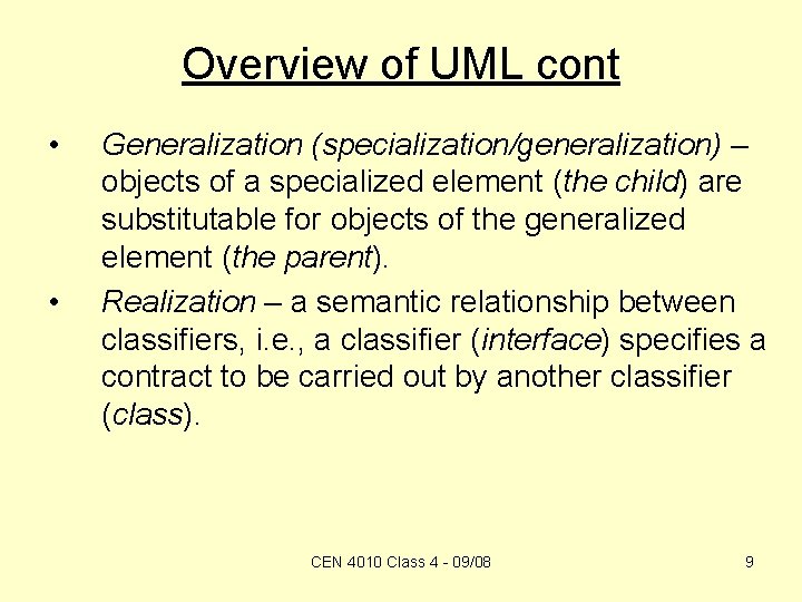 Overview of UML cont • • Generalization (specialization/generalization) – objects of a specialized element