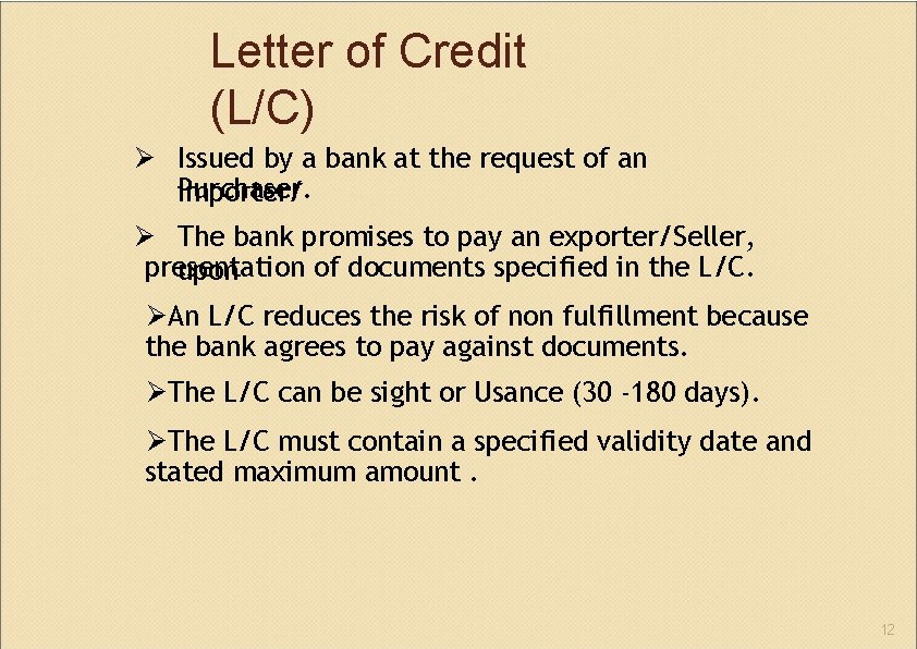 Letter of Credit (L/C) Issued by a bank at the request of an Purchaser.