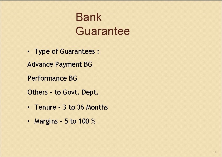 Bank Guarantee • Type of Guarantees : Advance Payment BG Performance BG Others –
