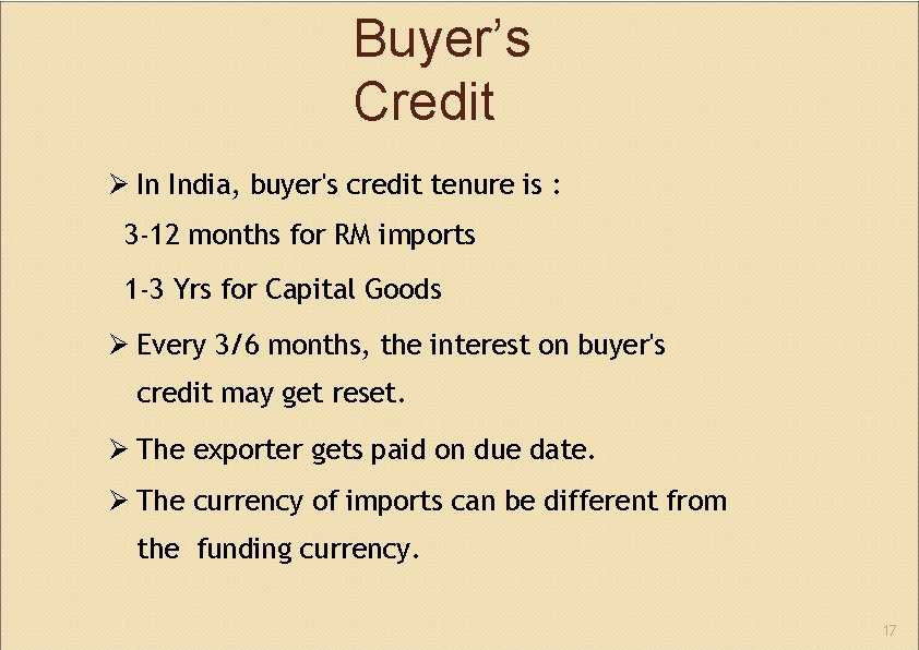 Buyer’s Credit In India, buyer's credit tenure is : 3‐ 12 months for RM