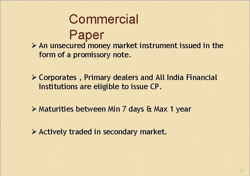 Commercial Paper An unsecured money market instrument issued in the form of a promissory