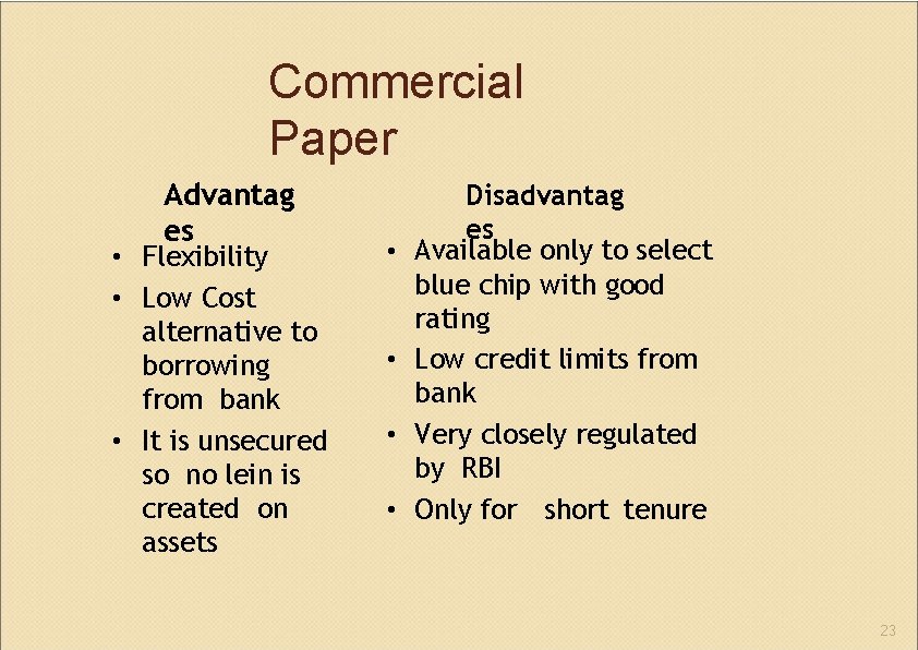 Commercial Paper Advantag es • Flexibility • Low Cost alternative to borrowing from bank