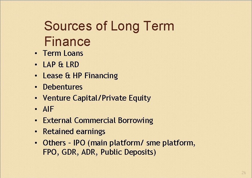  • • • Sources of Long Term Finance Term Loans LAP & LRD