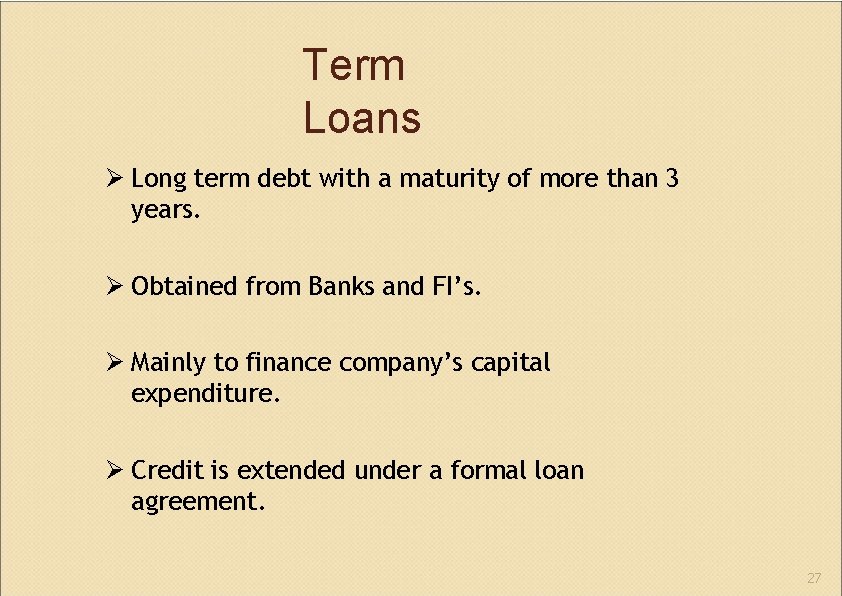 Term Loans Long term debt with a maturity of more than 3 years. Obtained