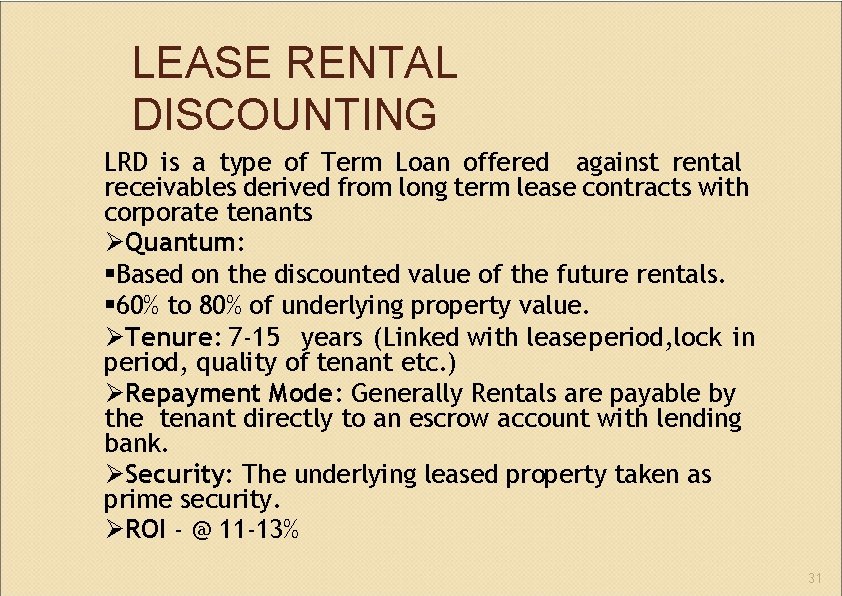 LEASE RENTAL DISCOUNTING LRD is a type of Term Loan offered against rental receivables