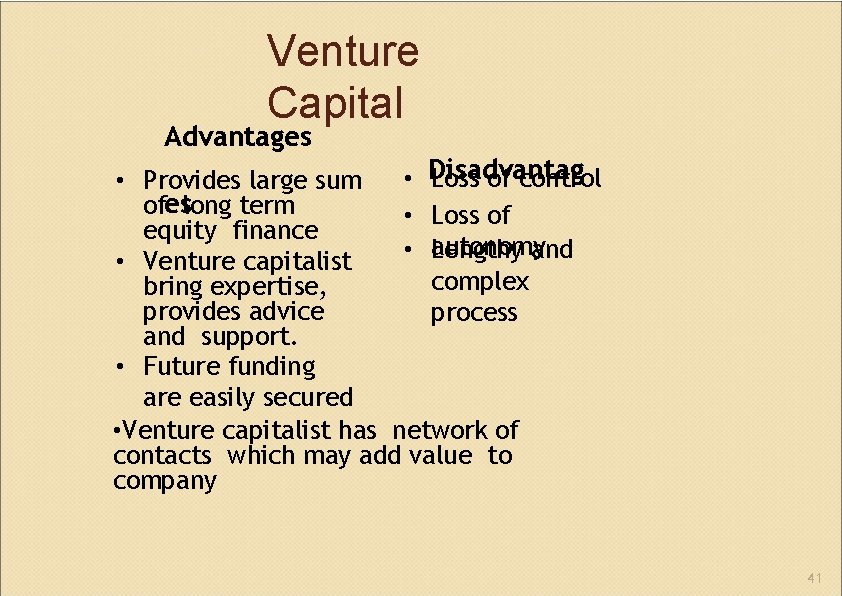 Venture Capital Advantages • Disadvantag Loss of control • Provides large sum ofeslong term