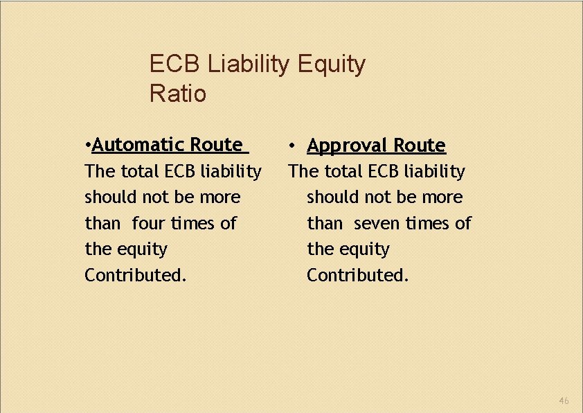 ECB Liability Equity Ratio • Automatic Route • Approval Route The total ECB liability