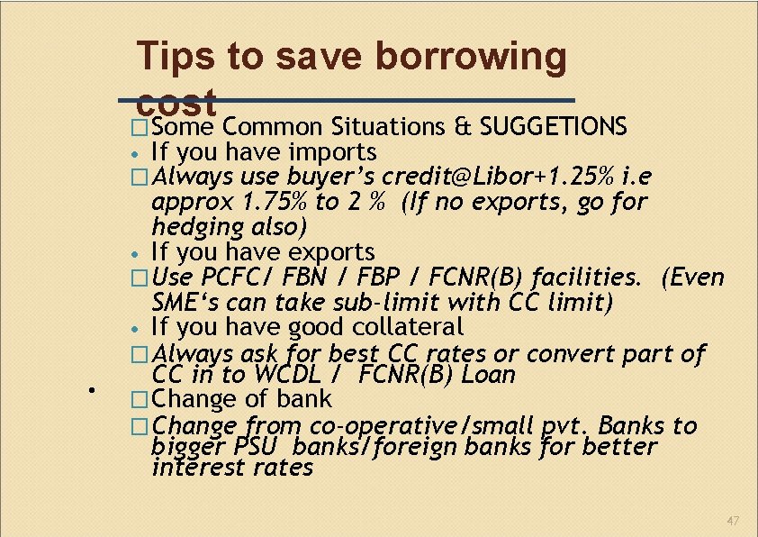 Tips to save borrowing cost � Some Common Situations & SUGGETIONS • If you