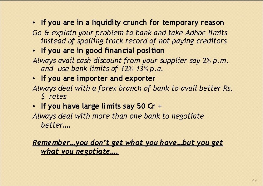  • If you are in a liquidity crunch for temporary reason Go &