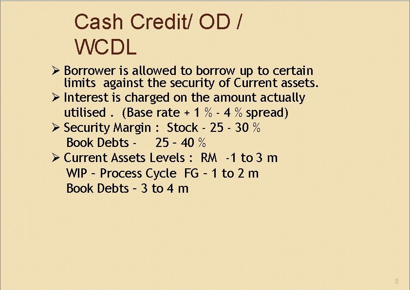 Cash Credit/ OD / WCDL Borrower is allowed to borrow up to certain limits