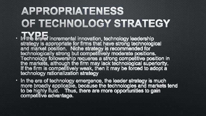APPROPRIATENESS OF TECHNOLOGY STRATEGY • ITYPE , N THE ERA OF INCREMENTAL INNOVATION TECHNOLOGY