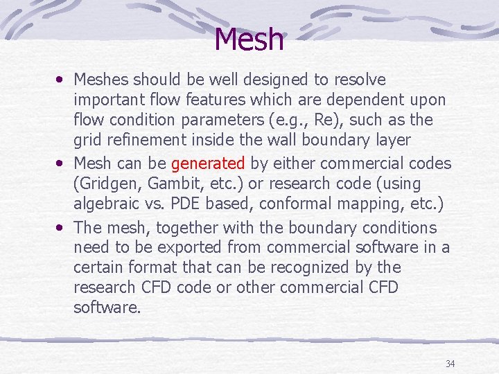 Mesh • Meshes should be well designed to resolve important flow features which are