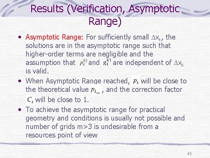 Results (Verification, Asymptotic Range) • Asymptotic Range: For sufficiently small xk, the solutions are