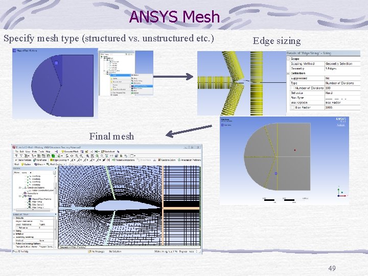 ANSYS Mesh Specify mesh type (structured vs. unstructured etc. ) Edge sizing Final mesh