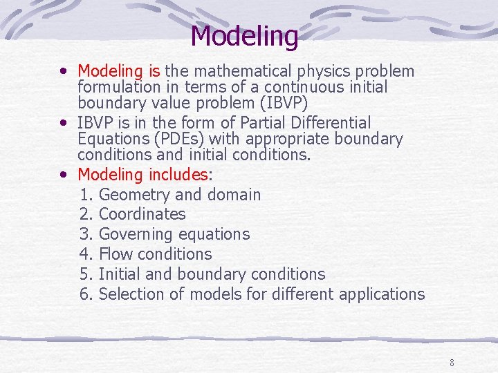 Modeling • Modeling is the mathematical physics problem formulation in terms of a continuous