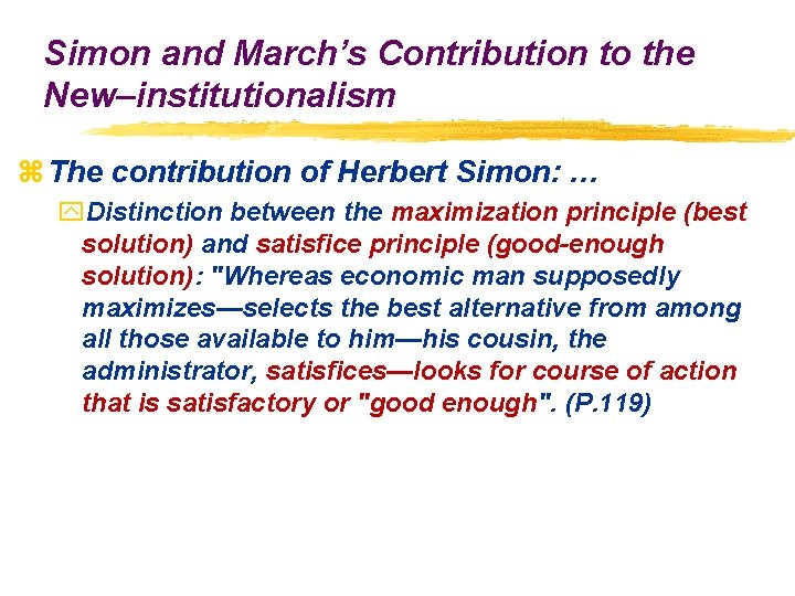 Simon and March’s Contribution to the New–institutionalism z The contribution of Herbert Simon: …