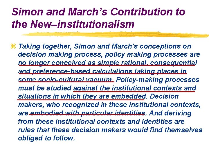 Simon and March’s Contribution to the New–institutionalism z Taking together, Simon and March’s conceptions