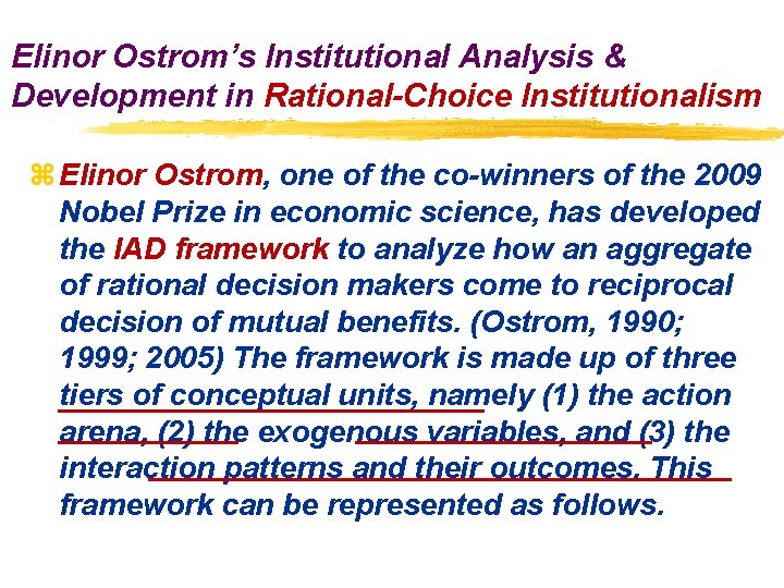 Elinor Ostrom’s Institutional Analysis & Development in Rational-Choice Institutionalism z Elinor Ostrom, one of