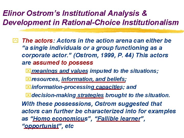 Elinor Ostrom’s Institutional Analysis & Development in Rational-Choice Institutionalism y The actors: Actors in