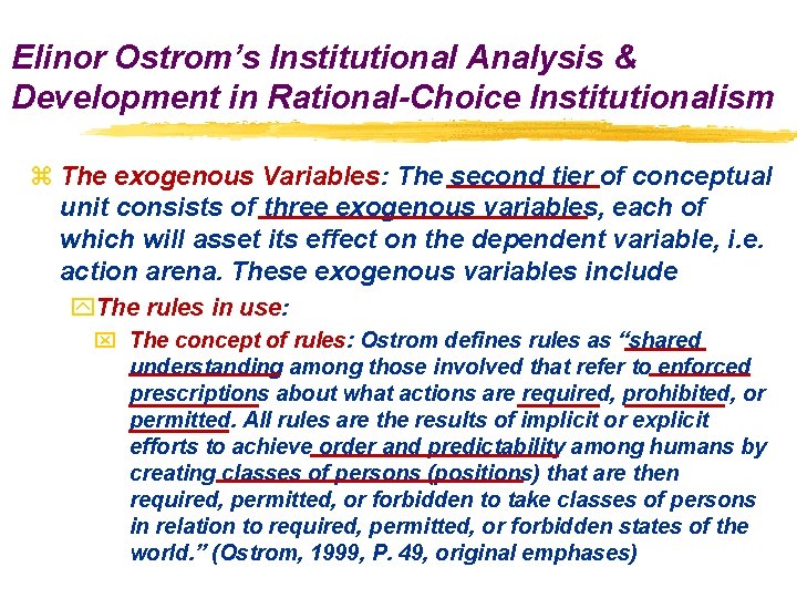 Elinor Ostrom’s Institutional Analysis & Development in Rational-Choice Institutionalism z The exogenous Variables: The