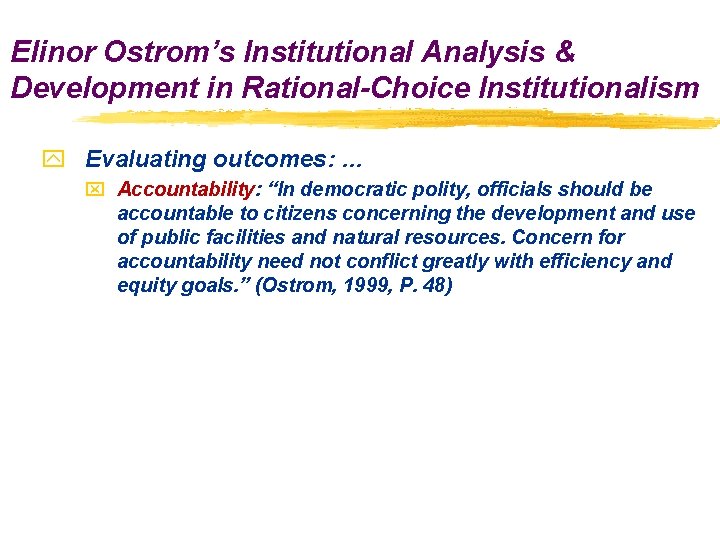 Elinor Ostrom’s Institutional Analysis & Development in Rational-Choice Institutionalism y Evaluating outcomes: … x