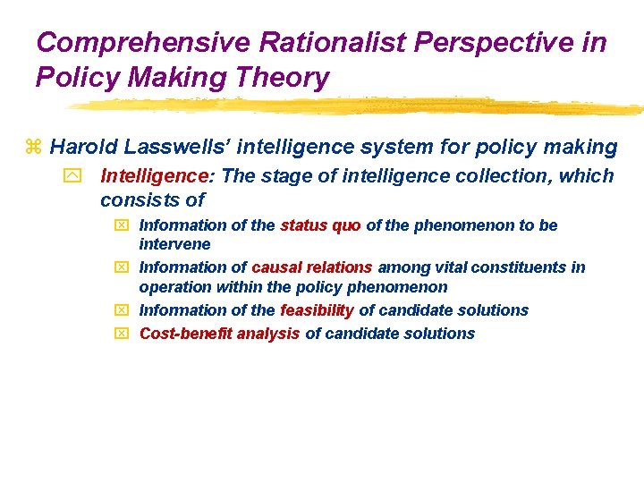 Comprehensive Rationalist Perspective in Policy Making Theory z Harold Lasswells’ intelligence system for policy