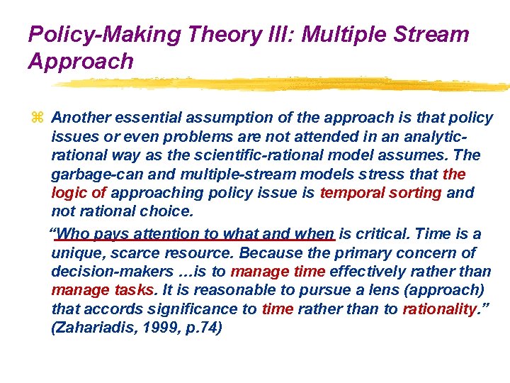 Policy-Making Theory III: Multiple Stream Approach z Another essential assumption of the approach is