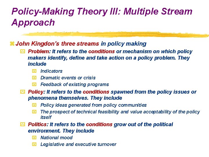 Policy-Making Theory III: Multiple Stream Approach z John Kingdon’s three streams in policy making
