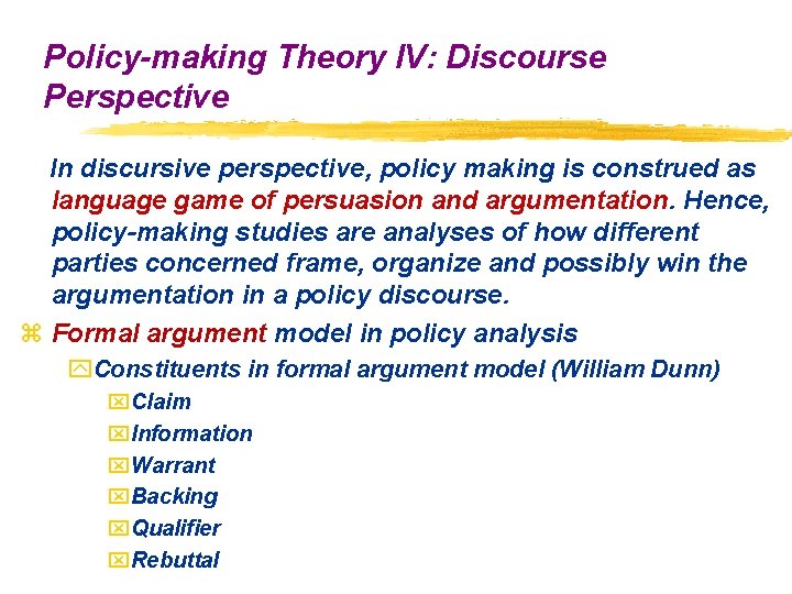 Policy-making Theory IV: Discourse Perspective In discursive perspective, policy making is construed as language
