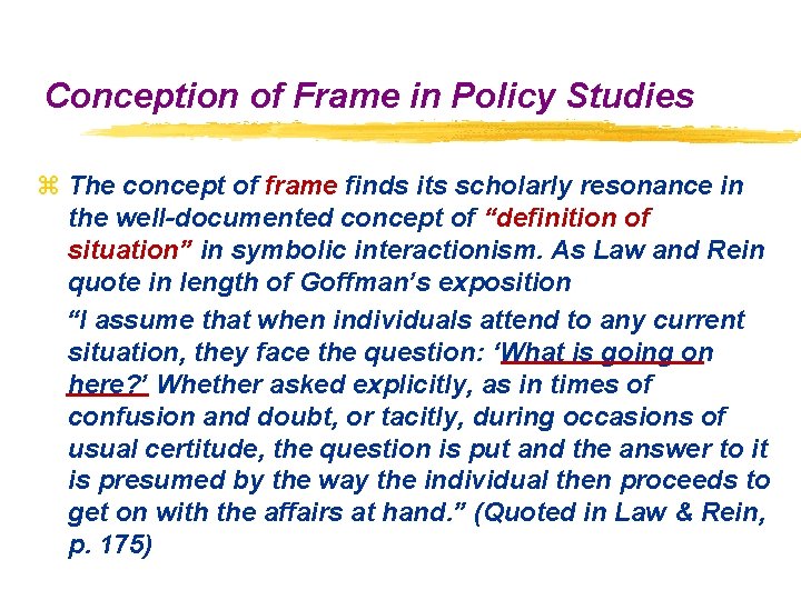 Conception of Frame in Policy Studies z The concept of frame finds its scholarly