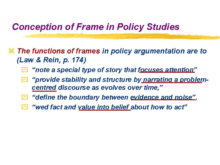 Conception of Frame in Policy Studies z The functions of frames in policy argumentation