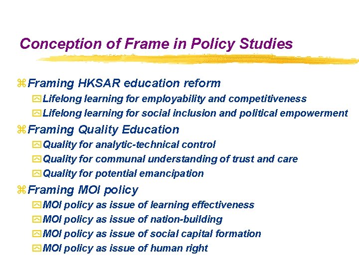 Conception of Frame in Policy Studies z. Framing HKSAR education reform y Lifelong learning