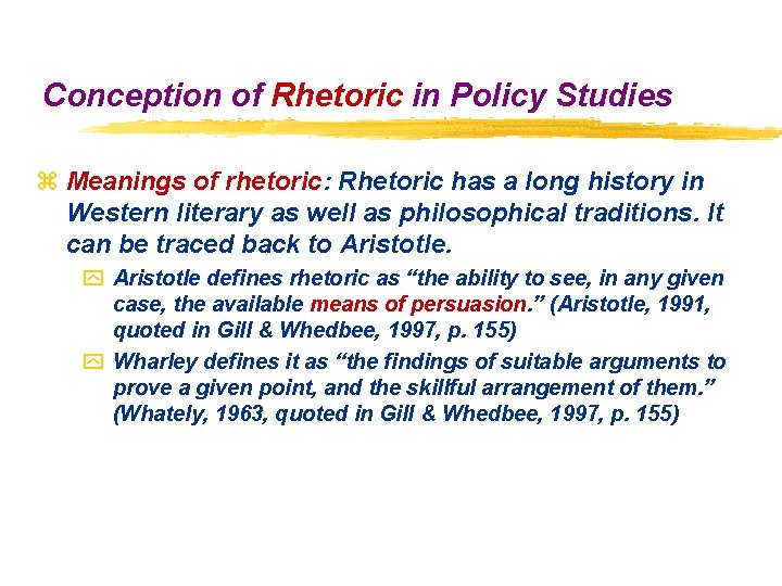 Conception of Rhetoric in Policy Studies z Meanings of rhetoric: Rhetoric has a long