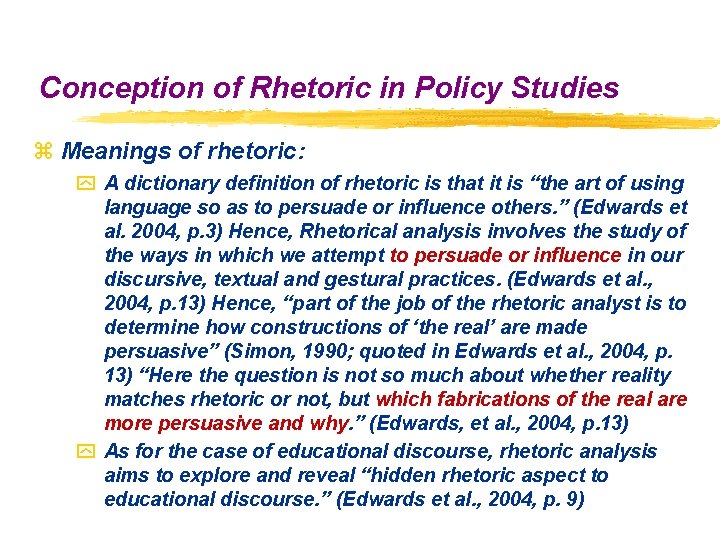 Conception of Rhetoric in Policy Studies z Meanings of rhetoric: y A dictionary definition