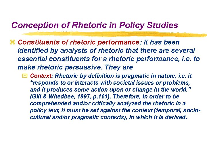 Conception of Rhetoric in Policy Studies z Constituents of rhetoric performance: It has been