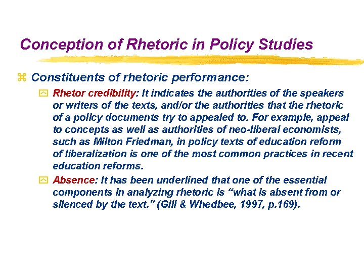 Conception of Rhetoric in Policy Studies z Constituents of rhetoric performance: y Rhetor credibility: