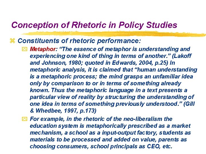 Conception of Rhetoric in Policy Studies z Constituents of rhetoric performance: y Metaphor: “The